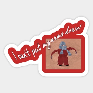 I can't put my arms down! Sticker